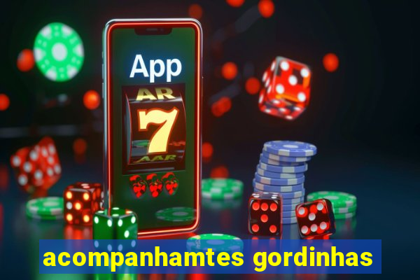 acompanhamtes gordinhas